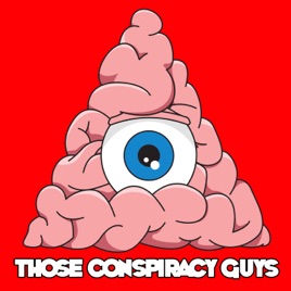 Those Conspiracy Guys i Apple Podcasts.