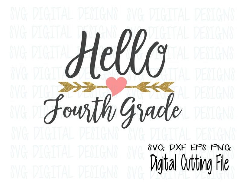 Hello Fourth Grade Svg, 4th Grade Arrow Heart Back to school Cut files Svg  Dxf Eps Png files Silhouette Cricut Digital Design Cutting Files.