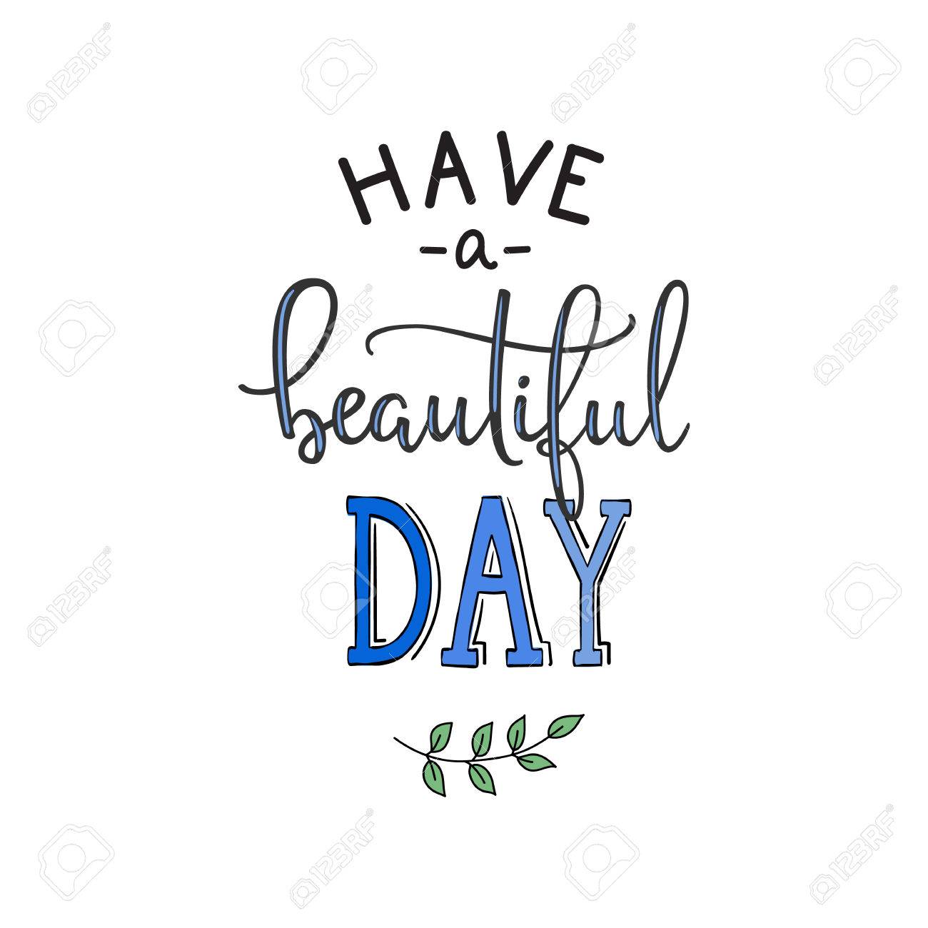 Have A Beautiful Day Quote Lettering. Calligraphy Inspiration.
