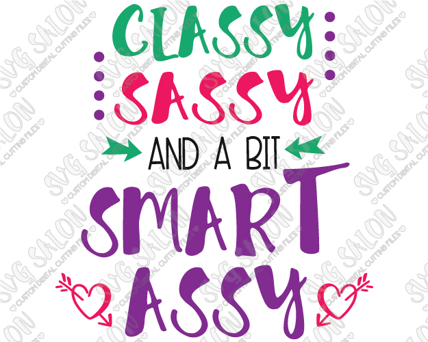 Classy, Sassy, And A Bit Smart Assy Custom DIY Vinyl Decal Cutting File in  SVG, EPS, DXF, JPEG, and PNG Format.