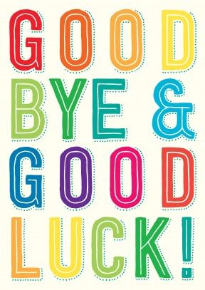 Good Bye & Good Luck!.