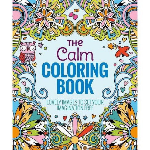 The Calm Adult Coloring Book: Lovely Images to Set Your Imagination Free by  Arcturus Holdings Limited.