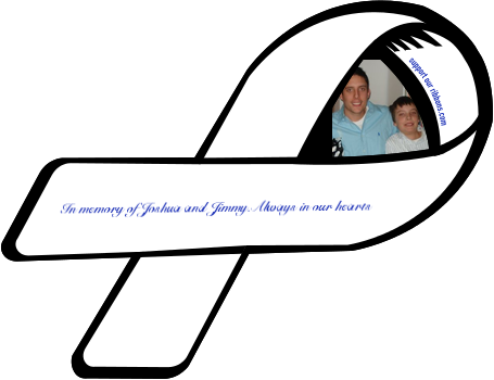 Custom Ribbon: In memory of Joshua and Jimmy.Always in our hearts.