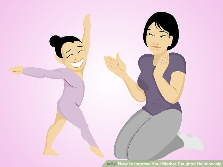 How to Improve Your Mother Daughter Relationship: 15 Steps.