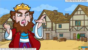 An Angry King and An Old Style Medieval Village Background.