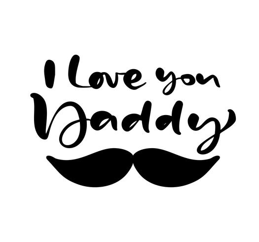 I Love you Daddy lettering black vector calligraphy text for.