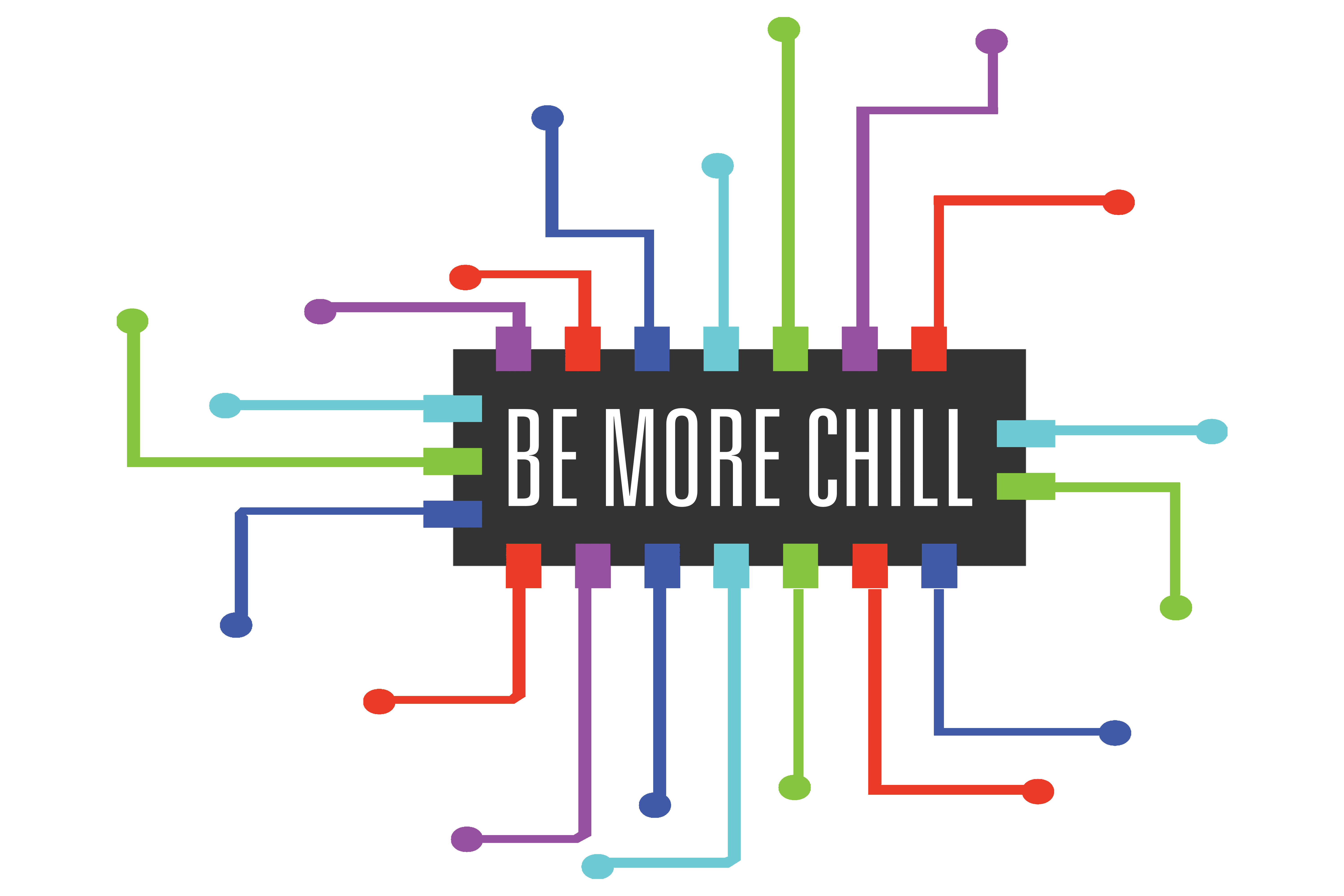 Be More Chill.