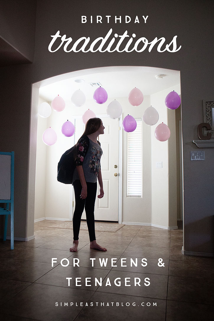 Birthday Traditions for Tweens and Teenagers.
