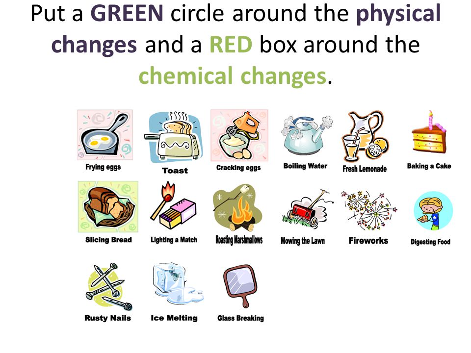 examples of chemical changes and phisacal changes for kids