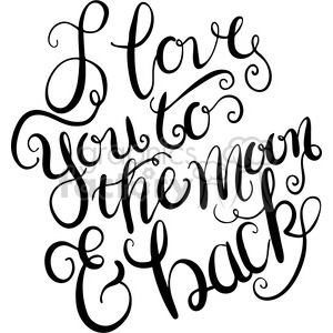 i love you to the moon and back typography calligraphy clipart.  Royalty.