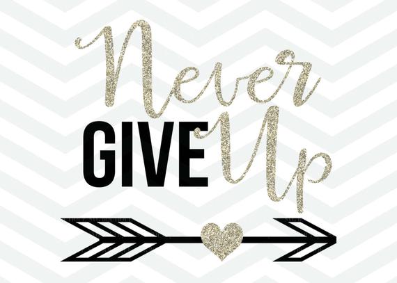 Never Give UP SVG, Motivation Clip Art, Quote Overlay, PNG, Cameo, Cricut,  Silhouette, Clip Art, Cut Files, Svg Cut File, Word Art, Arrow.