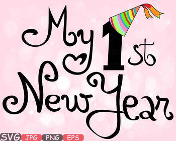 My First New Year baby\'s 1st clipart New Years Born Gift Happy Birthday  svg.