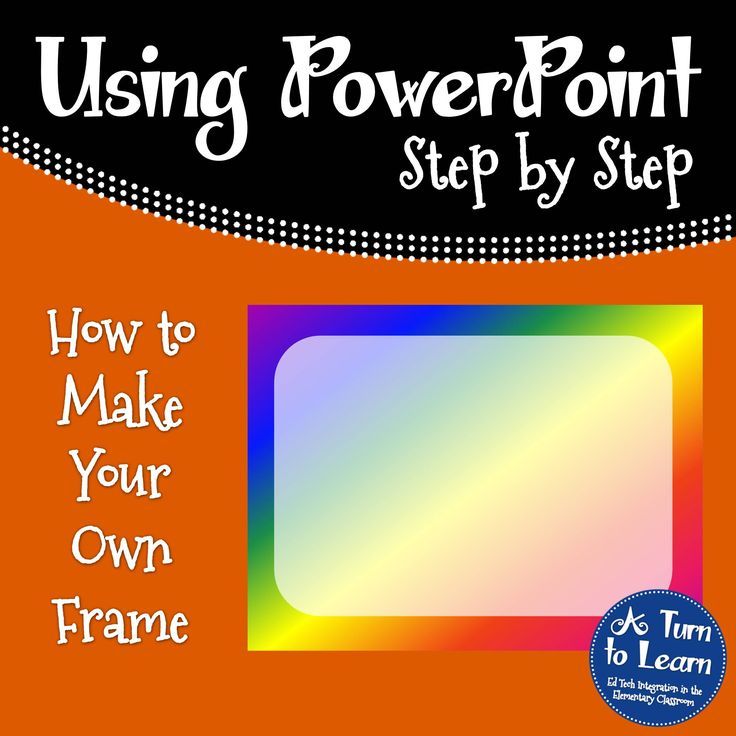 How to Make a Frame in PowerPoint.