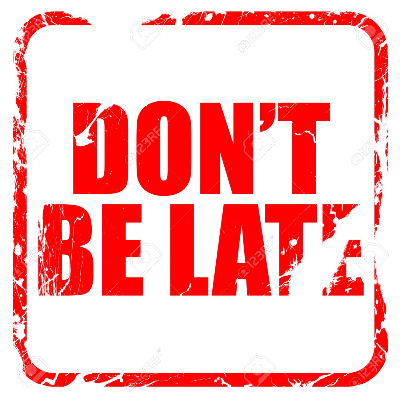 don't be late, red rubber stamp with grunge edges.