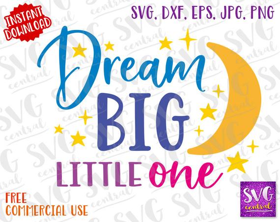 Dream Big, Dream Big svg, Svg, Dxf, Png, happens svg, SVG Cutting files,  Iron on, svg file for silhouette, dream big little one, onesie svg.
