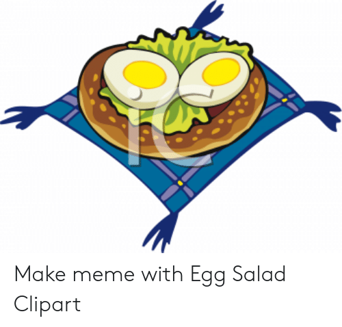 Make Meme With Egg Salad Clipart.