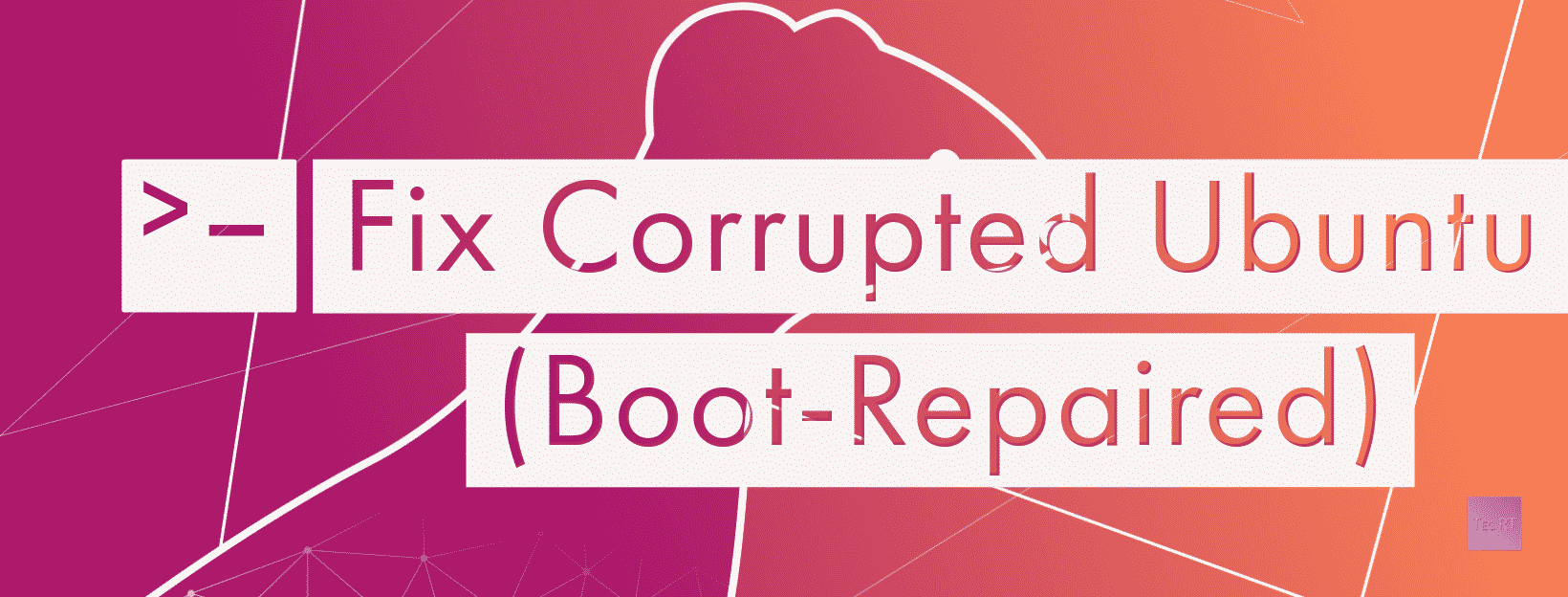 How to Fix Corrupted Ubuntu (Boot.
