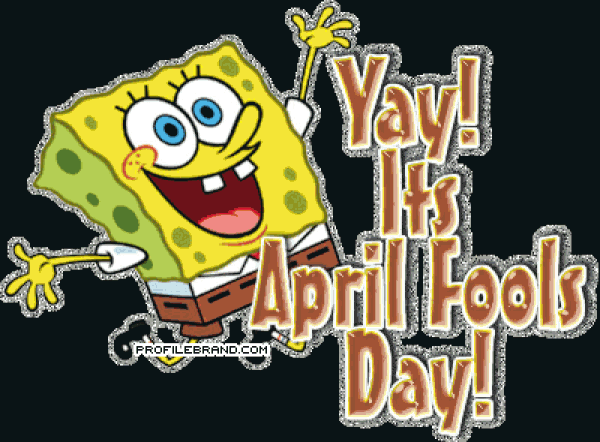 Happy April Fools Day.