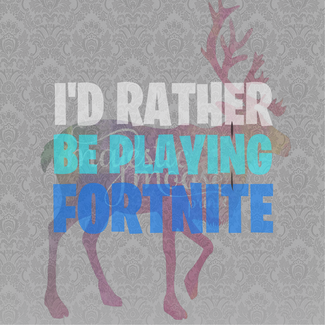I\'d Rather Be Playing Fortnite SVG / Clipart.