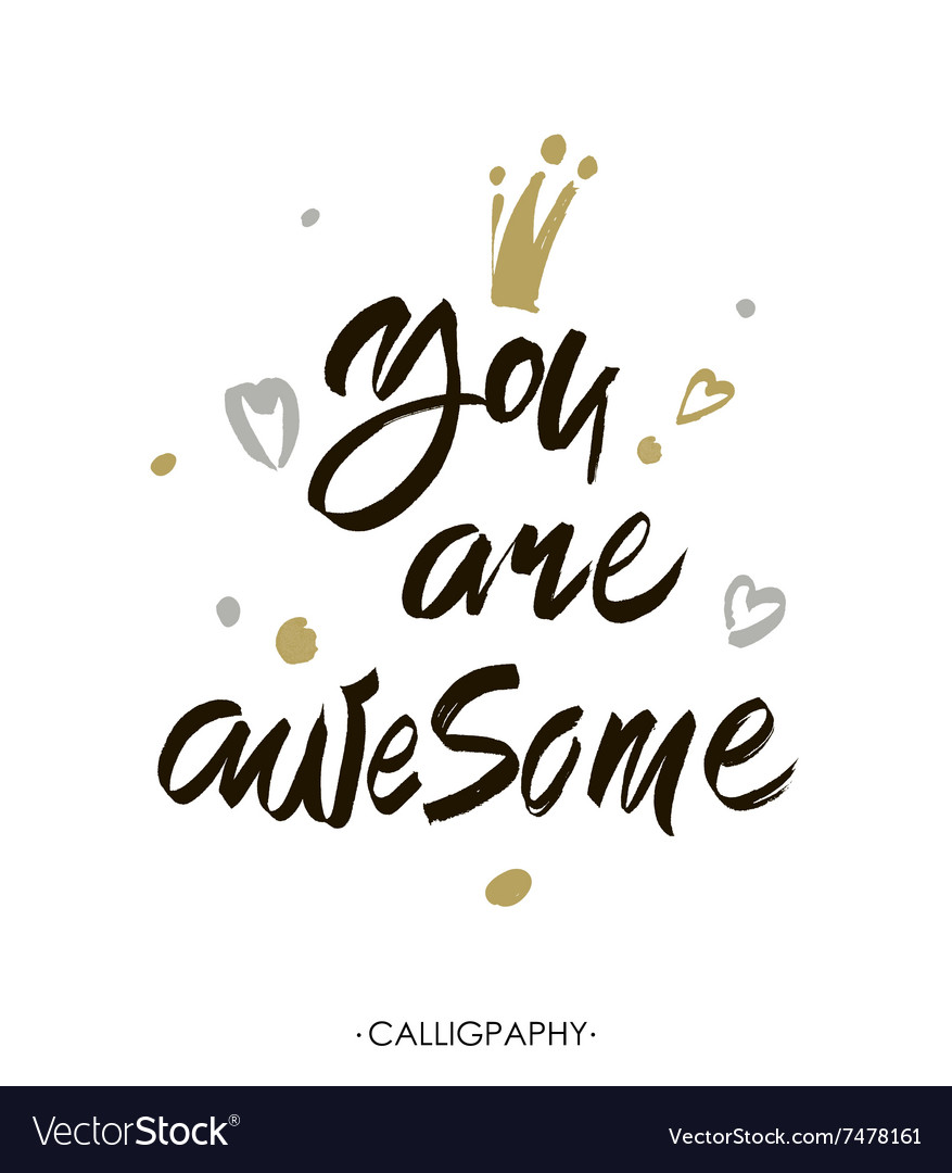 You are awesome Modern brush calligraphy.