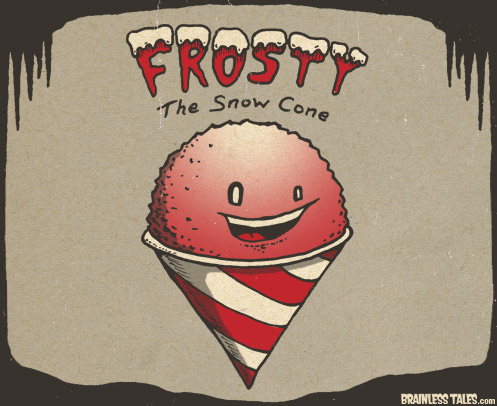 Frosty The Snow Cone.