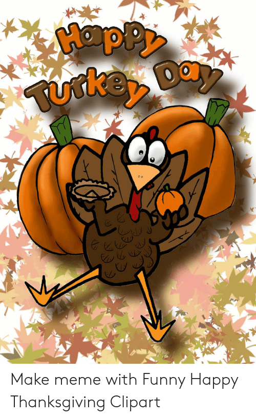 Make Meme With Funny Happy Thanksgiving Clipart.