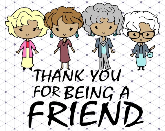 Thank you for being a friend svg,dxf,png /golden girls.