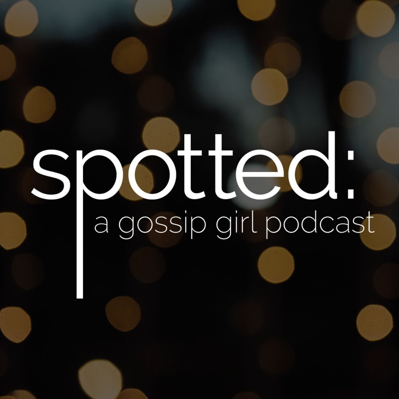 Spotted: A Gossip Girl Podcast.