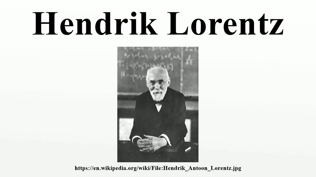 Hendrik Lorentz.