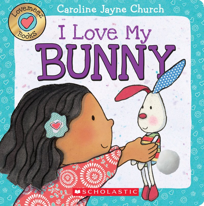 I Love My Bunny by Caroline Jayne Church.