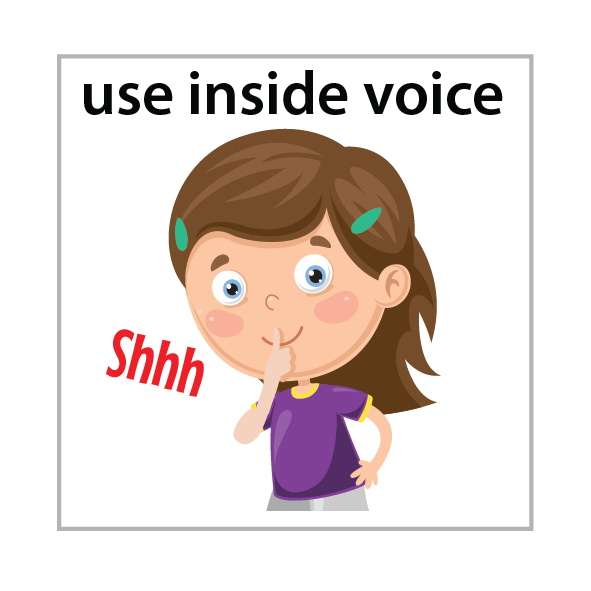 use inside voice.