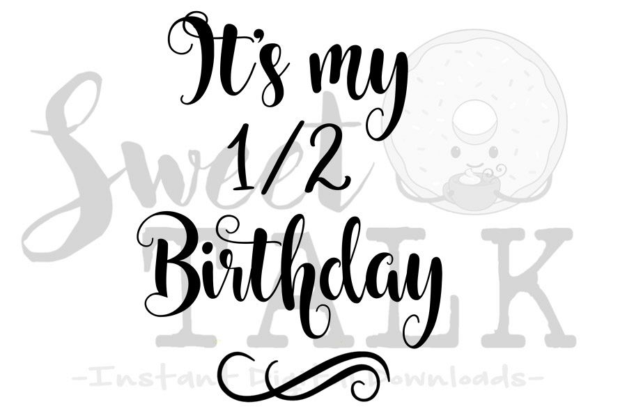 Its my half birthday.