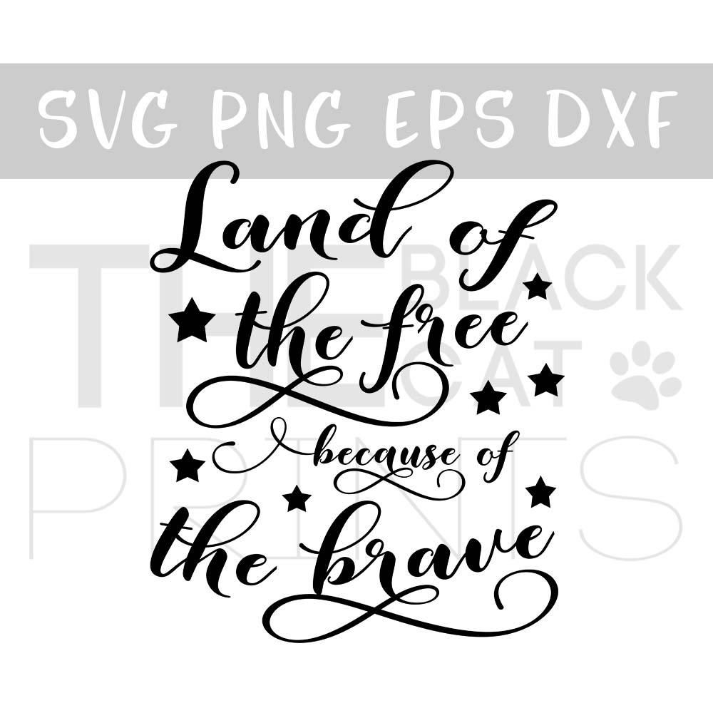 Land of the free because of the brave SVG DXF PNG EPS.