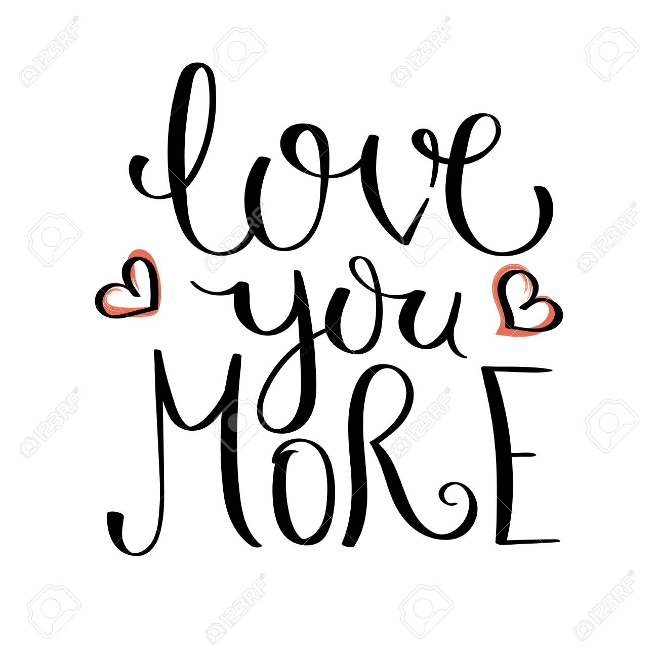 Love you more. Inspirational vector hand drawn quote. Ink brush...