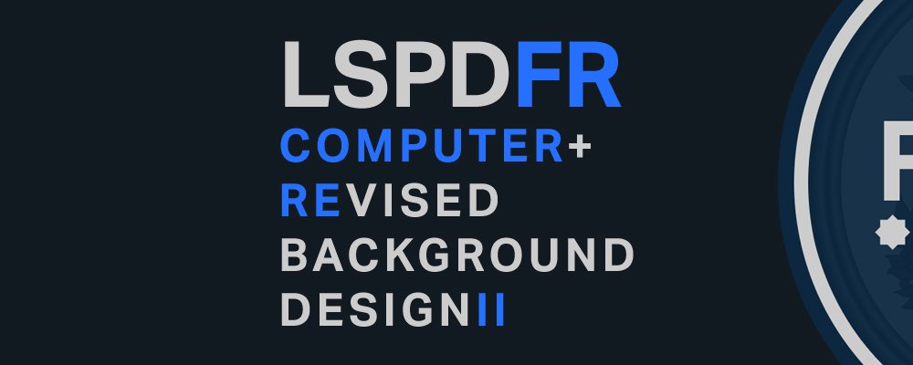 Paused) LSPDFR Computer+: Revised Background Design II (+New.