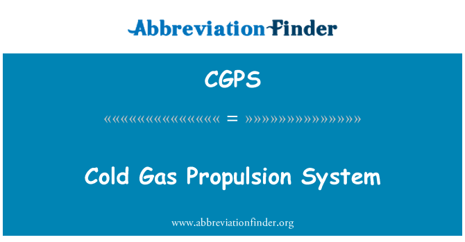 CGPS Definition: Cold Gas Propulsion System.