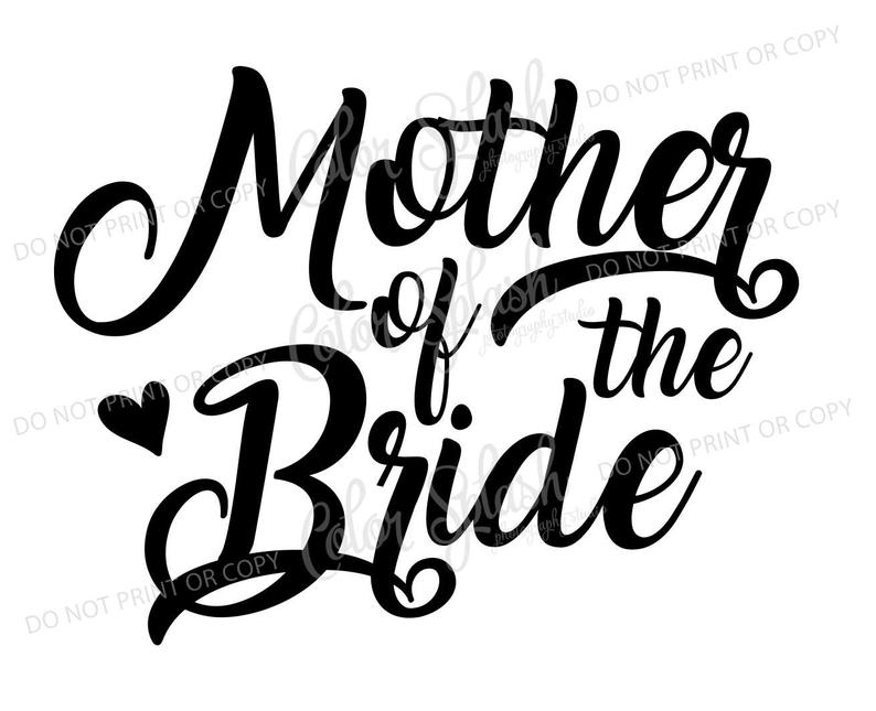 mother of the bride svg, dxf, png, eps cutting file, silhouette cameo,  cuttable, clipart, cricut file, wedding, bridesmaid.