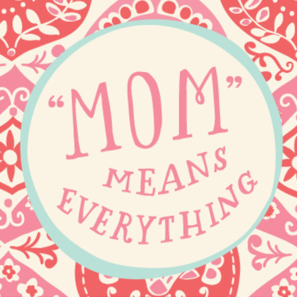 15 Mother\'s Day Quotes.