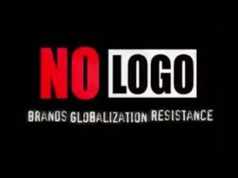 No Logo: Brands, Globalization, Resistance (Featuring Naomi Klein).