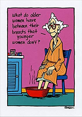 What Do Older Women Have Funny Birthday Card.