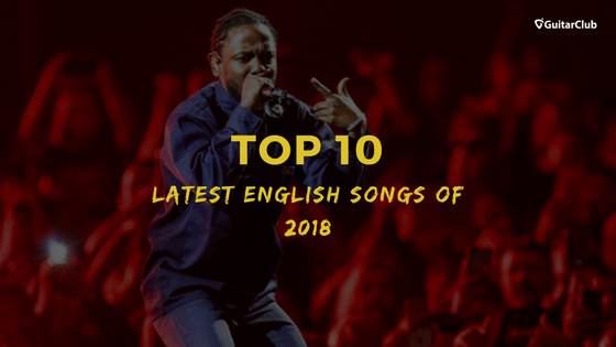 Top 10 Latest English Songs of 2018: Trending Right Now.