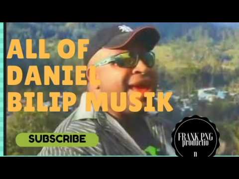 All of Daniel Bilip Songs (PNG local music 2016).