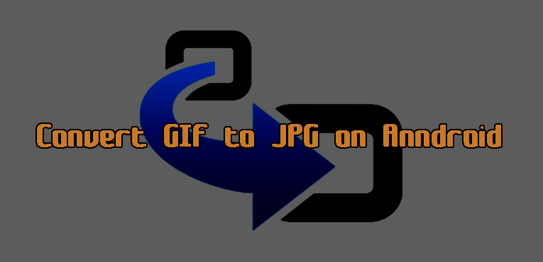 How To Convert GIF to JPG on Android Devices.
