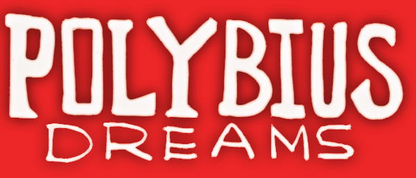 Marty\'s Kickstarter Pick … Polybius Dreams.