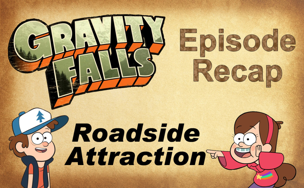 Gravity Falls Episode Recap: Roadside Attraction.