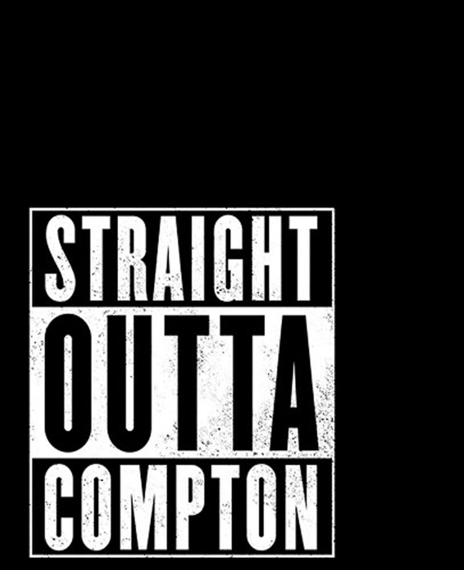 Straight Outta Compton.