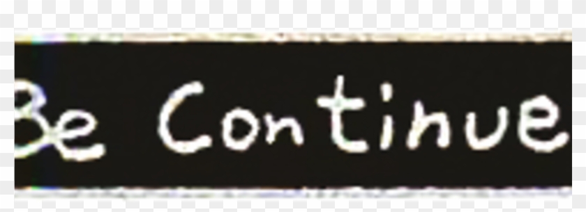 To Be Continued Meme Png.