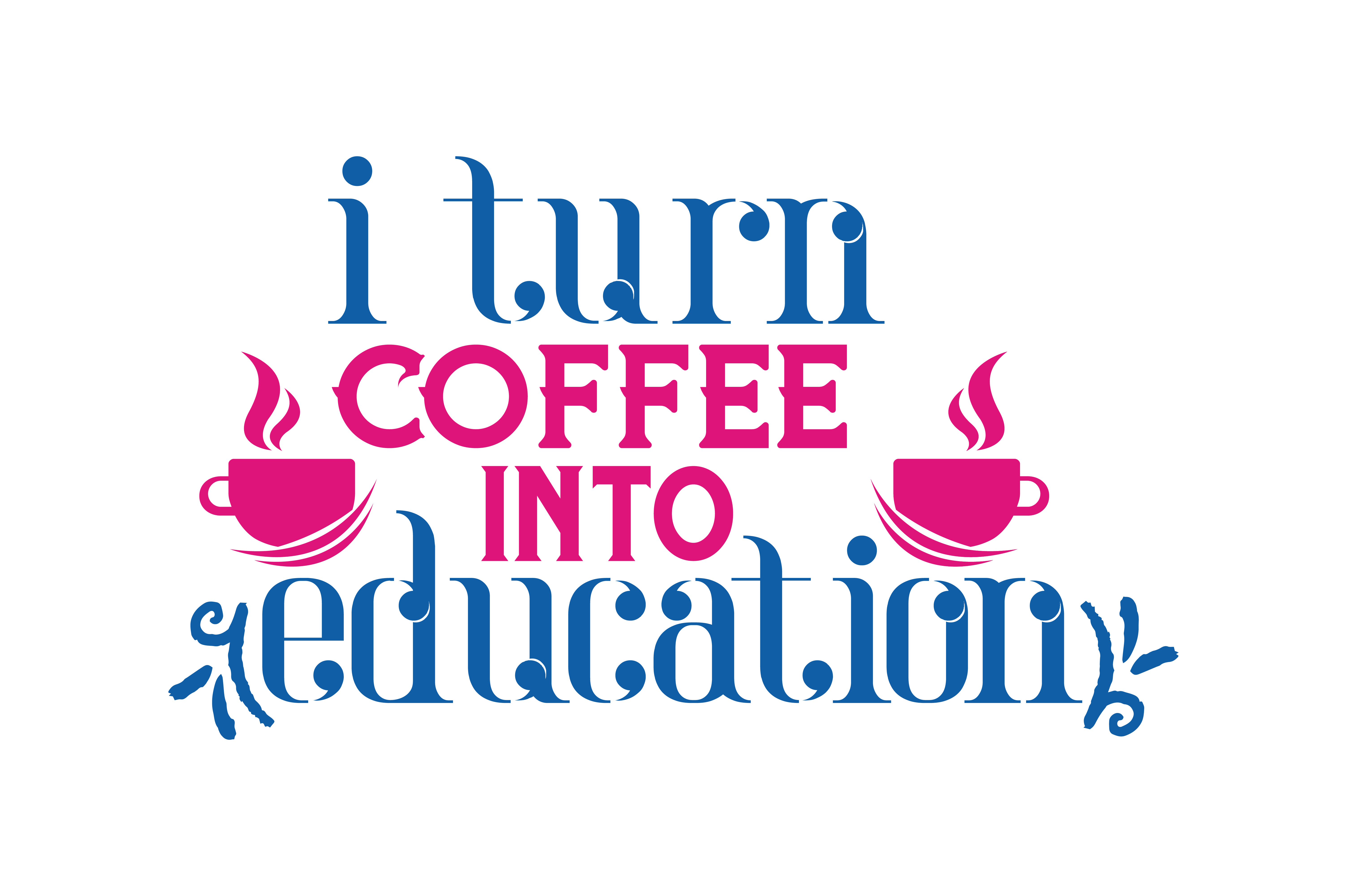 I turn coffee into education Quote SVG Cut.