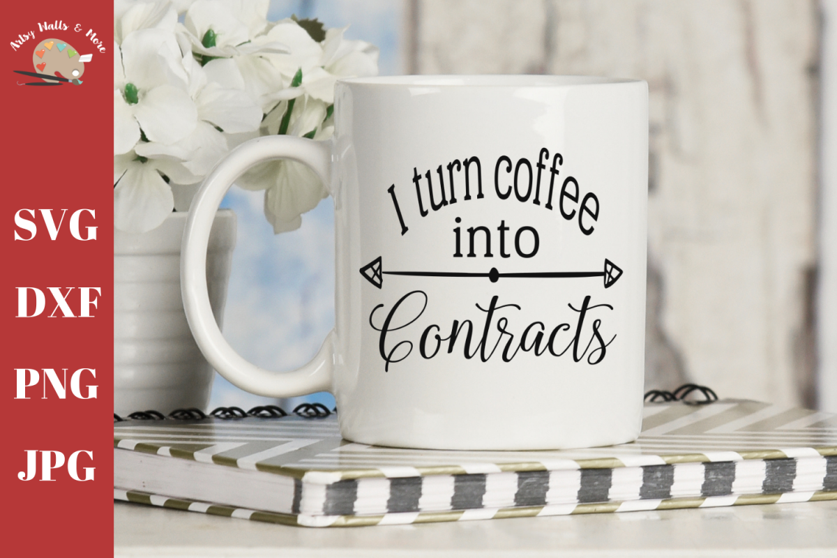 I turn coffee into contracts, Real estate coffee mug svg dxf.