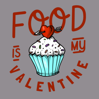 Food is my valentine.